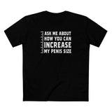 Ask Me About How You Can Increase My Penis Size - Men's T-Shirt