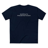 Awaiting My Presidential Pardon - Men's T-Shirt
