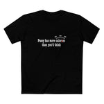 Pussy Has More Calories Than You Think - Men's T-Shirt