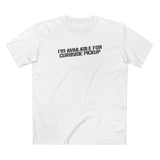 I'm Available For Curbside Pickup - Men's T-Shirt