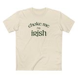 Choke Me I'm Irish - Men's T-Shirt