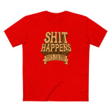 Shit Happens. Not To Me. Just To The Rest Of You Assholes. - Men's T-Shirt