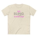 My Bling Seems Irrelevant - Men's T-Shirt