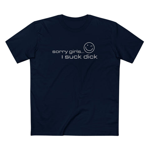 Sorry Girls - I Suck Dick - Men's T-Shirt