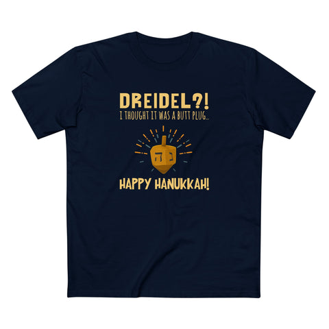 Dreidel? I Thought That Was A Butt Plug. Uh...Happy Hanukkah! - Men's T-Shirt