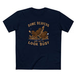 Some Beavers Just Try To Look Busy - Men's T-Shirt