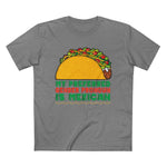 My Preferred Gender Pronoun Is Mexican (Taco) - Men’s T-Shirt