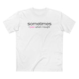 Sometimes I Pee When I Laugh - Men's T-Shirt