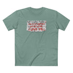 Restraining Orders Are Just Another Way Of Saying I Love You - Men's T-Shirt