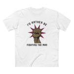 I'd Rather Be Fighting The Man - Men's T-Shirt