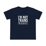 I'm Not Trans. I Just Want To Watch Your Daughter Pee. - Women’s T-Shirt