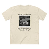 Bigfoot Is A Myth But Giantmoustache Is Very Very Real! - Men's T-Shirt