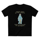 Virgin Mary In The Streets Mary Magdalene In The Sheets - Men's T-Shirt