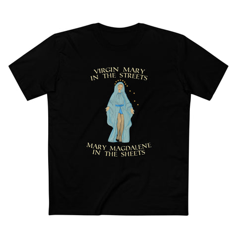 Virgin Mary In The Streets Mary Magdalene In The Sheets - Men's T-Shirt