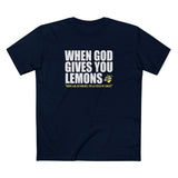 When God Gives You Lemons - Men's T-Shirt