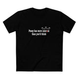 Pussy Has More Calories Than You Think - Men's T-Shirt