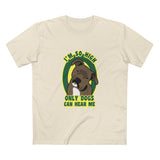 I'm So High Only Dogs Can Hear Me - Men's T-Shirt