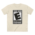 Your Mom - Rated E For Everyone - Men's T-Shirt