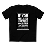 If You Feel Like Hurting Yourself Call Someone - Men's T-Shirt