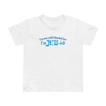 I'm Not A Full Blooded Jew - I'm Jewish - Women’s T-Shirt
