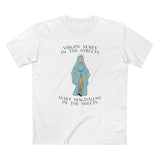 Virgin Mary In The Streets Mary Magdalene In The Sheets - Men's T-Shirt
