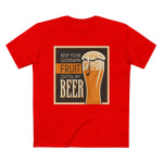 Keep Your Goddamn Fruit Outta My Beer - Men’s T-Shirt