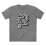 There Were Two No Shows For My Threesome - Men's T-Shirt