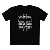 No It's Cool - Jesus Died For My Sins - Men's T-Shirt