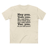 Hey You. Yeah You. No Not You... That Other Guy. - Men's T-Shirt