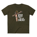 Jesus Did It For The Chicks - Men’s T-Shirt