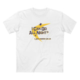I Can Go All Night - I Just Choose Not To - Men's T-Shirt