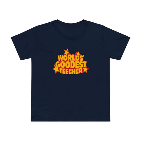 Worlds' Goodest Teecher - Women’s T-Shirt