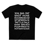 You Big Fat Snot Nose Doodiehead Motherfucker - Men’s T-Shirt
