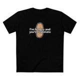 I'm Hungry And You're A Potato - Men's T-Shirt