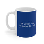 If Canada Wins I'm Moving To Trump (Text) - Mug