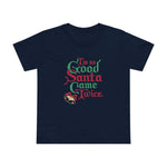 I'm So Good Santa Came Twice - Women’s T-Shirt