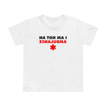 I Am Not An Ambulance - Women’s T-Shirt