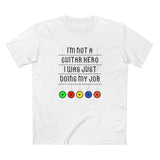 I'm Not A Guitar Hero I Was Just Doing My Job - Men's T-Shirt