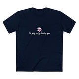I'd Only End Up Hurting You - Men's T-Shirt