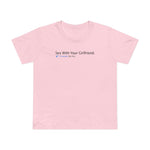 Sex With Your Girlfriend. 74  People Like This. - Women’s T-Shirt