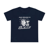 Also Available In Sober - Women’s T-Shirt