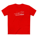 You Don't Have To Wait Until 4:20 If You Do Heroin - Men's T-Shirt