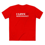 I Love (Heart) Redundancy - Men's T-Shirt