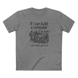 If I Can Build A Computer I Can Make You Cum - Men's T-Shirt