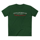 I Invented A New Drinking Game - It's Called Drink Till You'll Fuck Me - Men’s T-Shirt