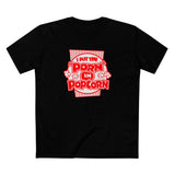 I Put The "Porn" In Popcorn - Men's T-Shirt