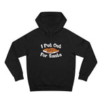 I Put Out For Santa - Hoodie