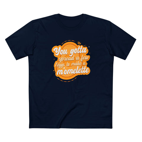 You Gotta Spread A Few L'Eggs To Make A M'Omlette - Men's T-Shirt