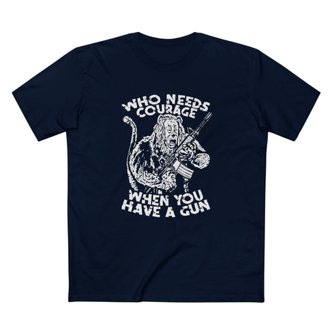 Who Needs Courage When You Have A Gun? - Men's T-Shi