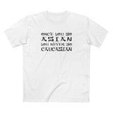 Once You Go Asian You Never Go Caucasian - Men's T-Shirt